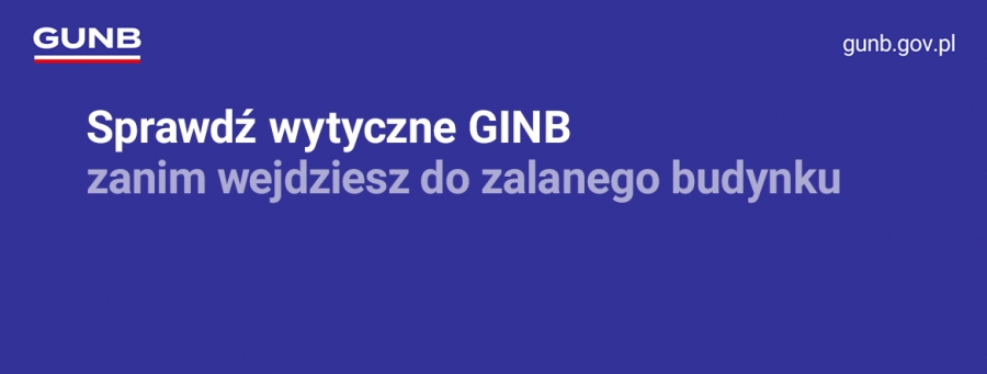 Sprawdż wytyczne GINB zanim wejdziesz do zalanego budynku